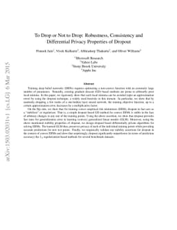 To Drop or Not to Drop: Robustness, Consistency and Differential Privacy
  Properties of Dropout