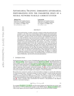 Adversarial Training: embedding adversarial perturbations into the
  parameter space of a neural network to build a robust system