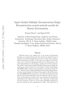 Input Guided Multiple Deconstruction Single Reconstruction neural
  network models for Matrix Factorization